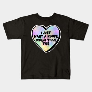 I Just Want A Kinder World Than This Rainbow Sky Star Candy Heart Kids T-Shirt